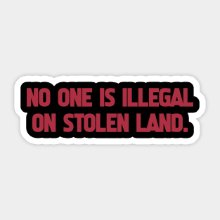 No One is Illegal on Stolen Ground Sticker